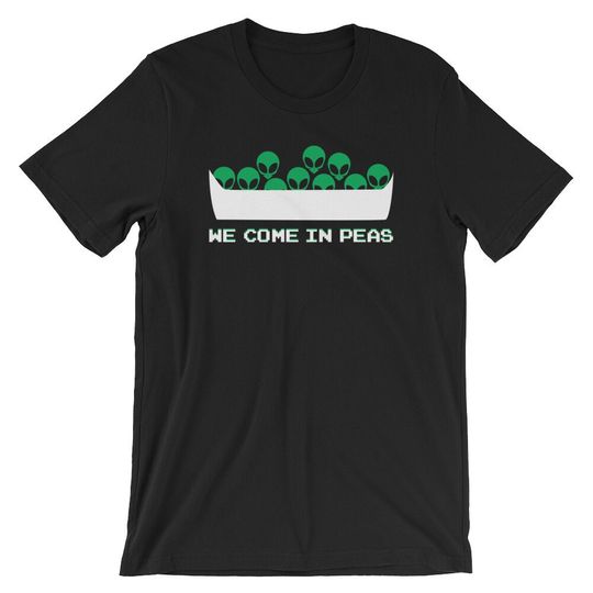 Discover We Come In Peas Funny Extraterrestrial Alien T-Shirt