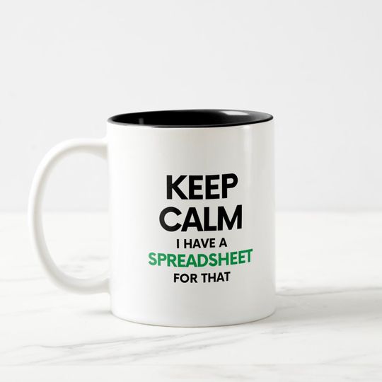 Discover Keep calm I have a spreadsheet for that - Excel Coffee Mug