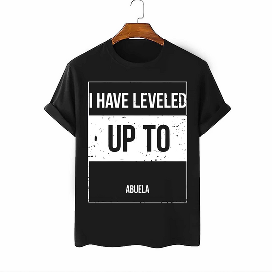 Discover I have leveled up to Abuela T-Shirt