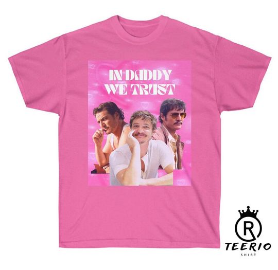 Discover Pedro Pascal In Daddy We Trust Trendy Tshirt
