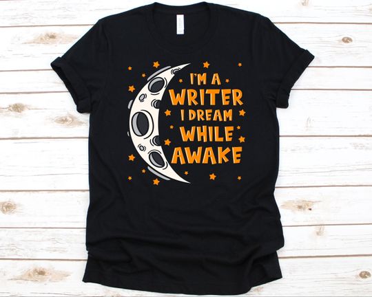 Discover I'm A Writer I Dream While Awake Novelist T-Shirt