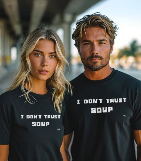 Discover Funny Meme 'I Don't Trust Soup' T-Shirt