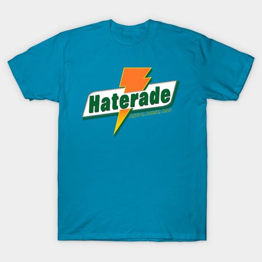 Discover Haterade - Meme - T-Shirt