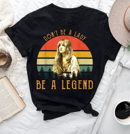 Discover Vintage Stevie Nicks Don't Be A Lady Be A Legend T-Shirt, Stevie Nicks Shirt Fan Gift