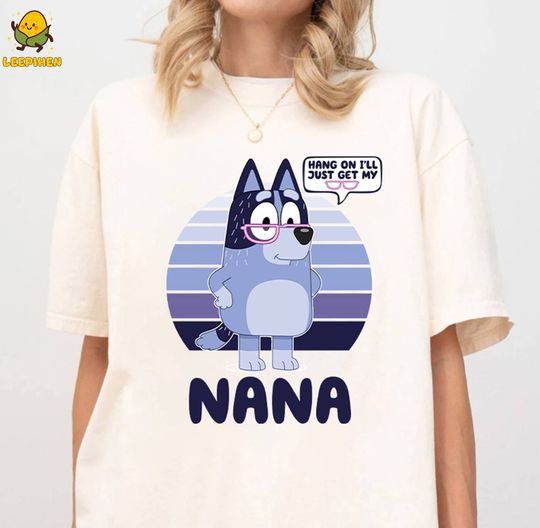 Discover BlueyDad Grandma Shirt Hang on Ill just get my glasses BlueyDad Nana Shirt
