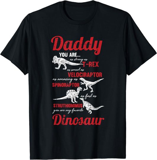 Discover Daddy You Are My Favorite Dinosaur Fathers Day Son Daughter T-Shirt