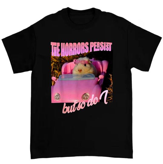 Discover The Horrors Persist But So Do I, Hamster Tshirt,Existential Crisis Shirt,hamster shirt