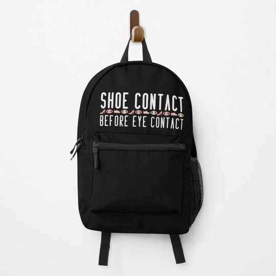 Discover Shoe Contact Before Eye Contact Backpack