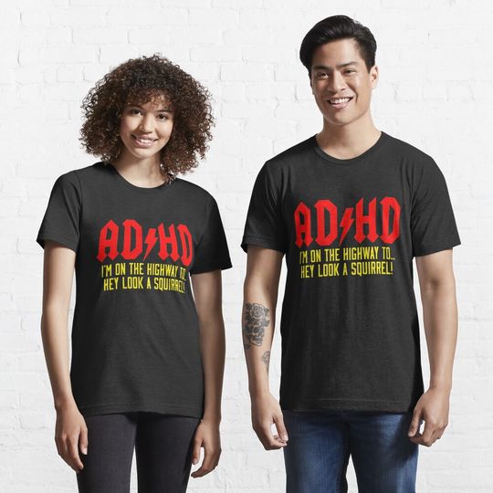 Discover ADHD Highway To...Hey Look A Squirrel T-Shirt