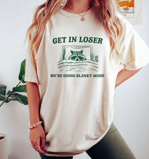 Discover Get In Loser, Blanky Mode Raccoon T-Shirt