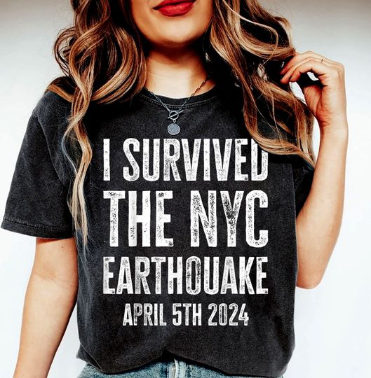 Discover I Survived the nyc Earthquake Shirt, NY Earthquake of April 5 2024 shirt