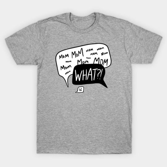 Discover Mom mom mom… WHAT?! - Mothers Day - T-Shirt