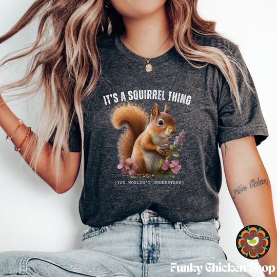 Discover It's A Squirrel Thing You Wouldn't Understand T-Shirt