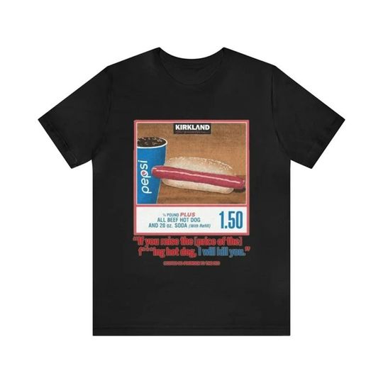 Discover Costco Hotdog T-Shirt, If You Raise The Price I'll Kill You, Costco Hotdog Shirt