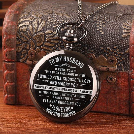 Discover To My Husband - I Love You Now And Forever Pocket Watch