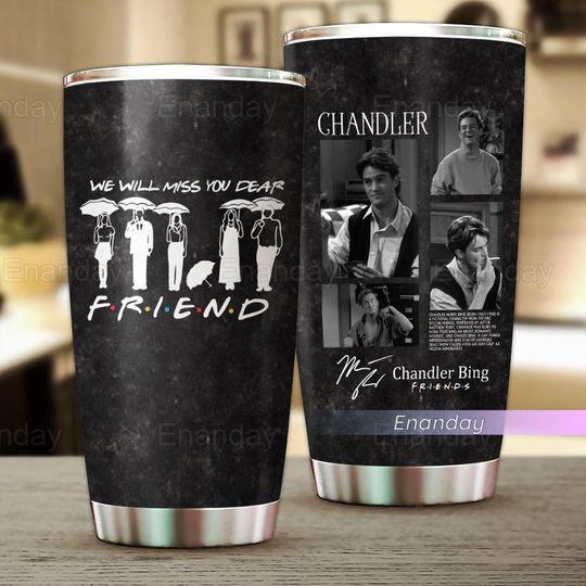 Discover Chandler Bing Tumbler, We Will Miss You Dear Friend, Chandler Bing Rip Tumbler, Matthew Perry Tumbler