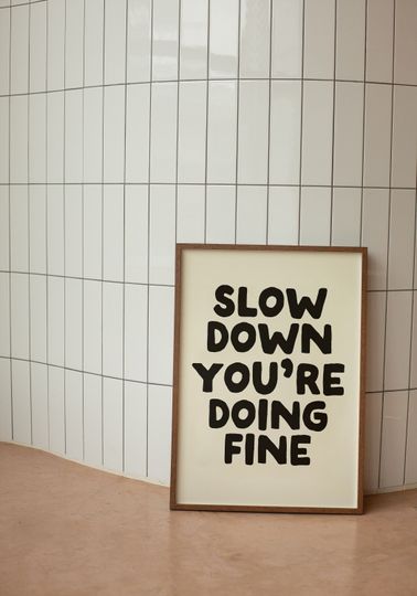 Discover Slow Down You're Doing Fine | Matte Art Print