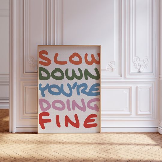 Discover Vibrant Slow Down You're Doing Fine Printable Wall Art