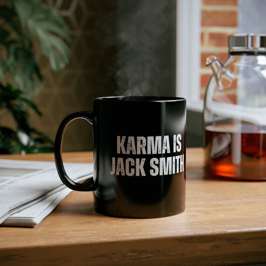Discover Karma is Jack Smith 11oz Black Mug, Trump for Prison coffee mug