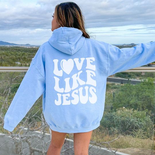 Discover Love Like Jesus Hoodie, Christian Hoodie, Religious Gift For Christian