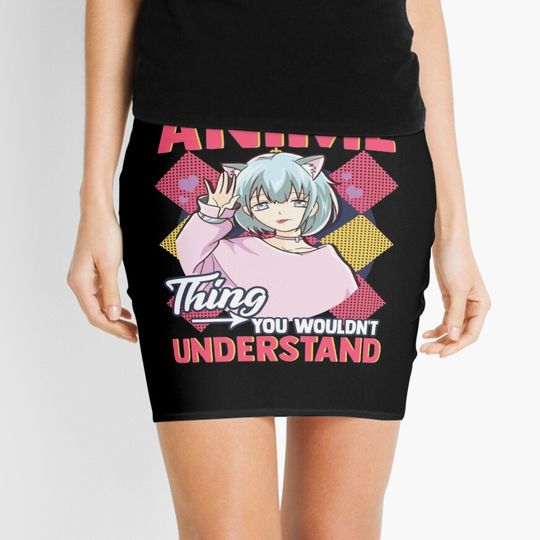 Discover It's An Anime Thing You Wouldn't Understand Mini Skirt