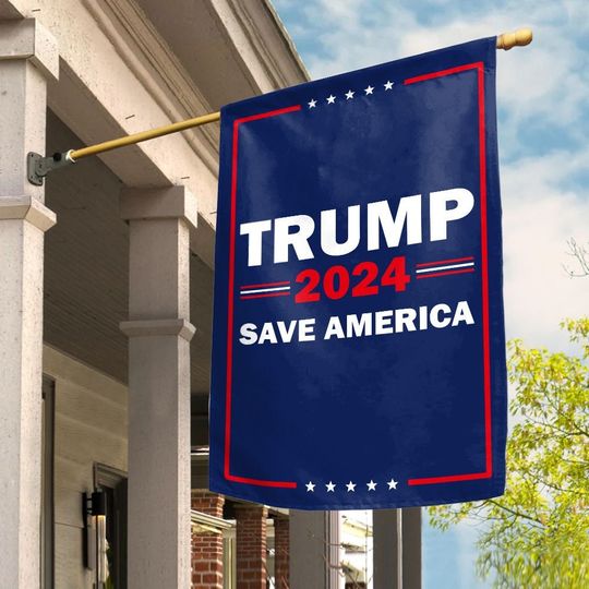 Discover Trump 2024 Flag, Trump 2024 Save America House Flag