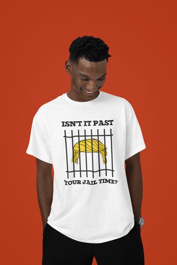 Discover Isn't It Past Your Jail Time Shirt, Trump Shirt, Trump for Prison 2024 Election Shirt