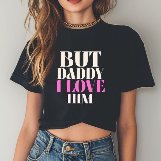 Discover But Daddy I Love Him Cropped Baby Tee, Aesthetic Tee