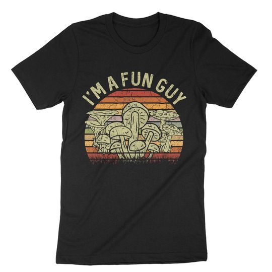 Discover I'm A Fun Guy, Fungi Lover Mushroom Toadstool T-Shirt