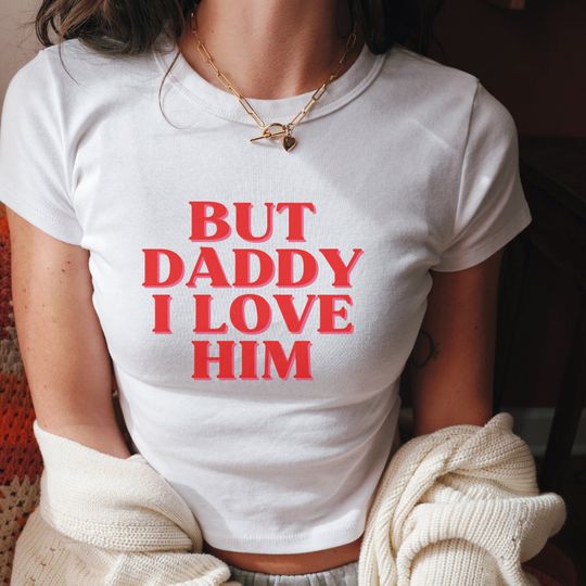 Discover But Daddy I Love Him T-Shirt