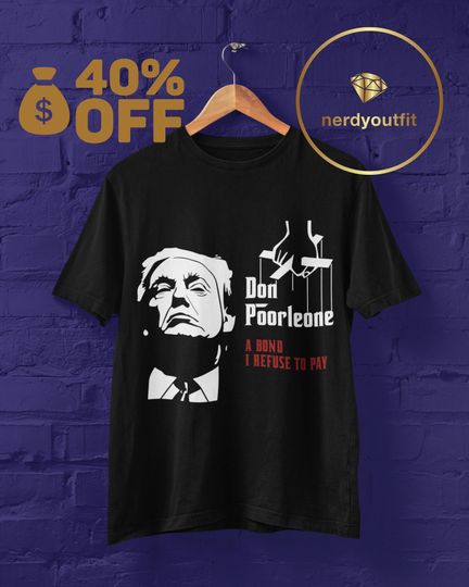 Discover don poorleone donald trump shirt, donald trump funny shirt