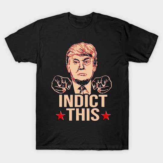 Discover Vintage Funny Trump Indict This - Supporters Want Imprison - T-Shirt