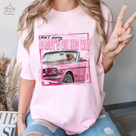 Discover Don't Worry Daddy's On His Way Shirt, Trump 2024 Shirt, Republican Shirt
