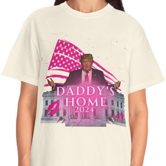 Discover Daddy's Home Trump Shirt | Donald Trump Homage Shirt | Donald Trump Fan Tees