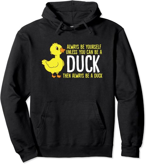 Discover Always Be Yourself Unless You Can Be A Duck Duck Lovers Pullover Hoodie