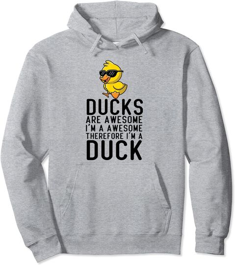 Discover Ducks Are Awesome. I'm Awesome Therefore I'm a Duck Pullover Hoodie