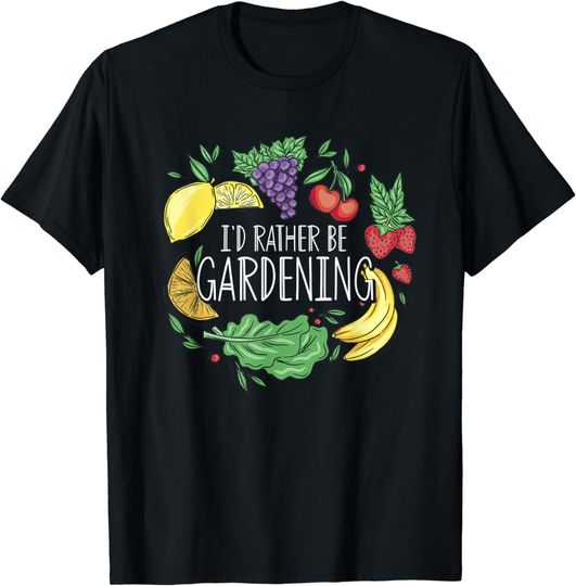 Discover I'd Rather Be Gardening Plant Fruits Vegetables T-Shirt