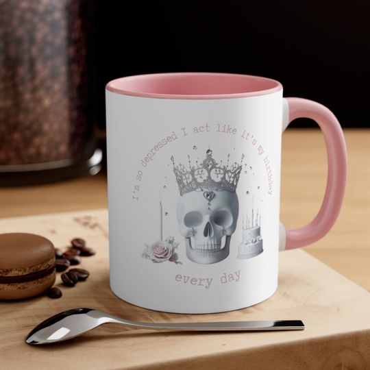 Discover Pink I'm So Depressed I Act Like It's My Birthday Every Day Mug