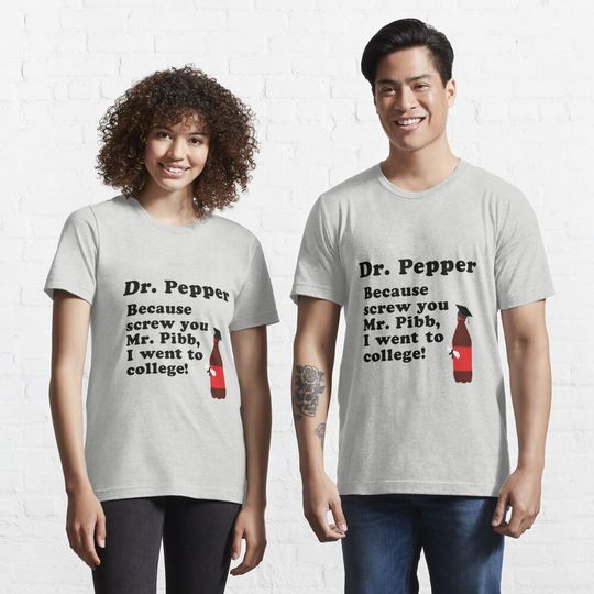 Discover Dr. Pepper, Screw You Mr. Pibb! T-Shirt