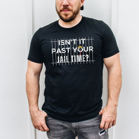 Discover Isn't it past your jail time? T-Shirt, Trump 2024 Send Him To Jail Shirt