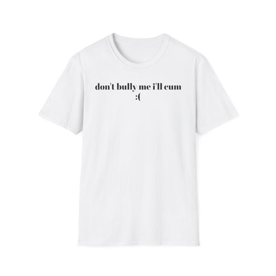Discover Don't Bully Me...Meme Shirt, Funny And Sarcastic Meme Shirt