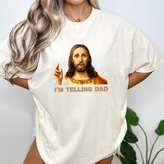 Discover I'm Telling Dad Shirt, Funny Jesus T-Shirt, Funny Religious Gift