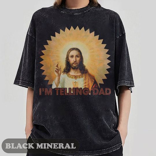 Discover I'm Telling Dad Shirt, Funny Religious Christian Jesus Meme Shirt
