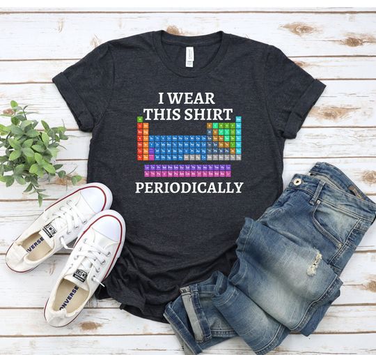 Discover I Wear This Shirt Periodically Shirt, Funny Chemistry Teacher Shirt