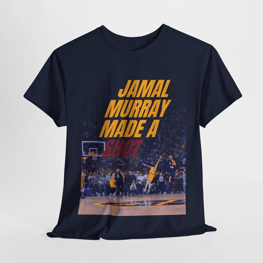 Discover Jamal Murray Made A Shot Buzzer Beater Shirt