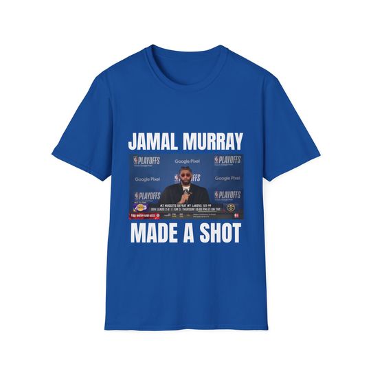 Discover Jamal Murray Made A Shot Shirt