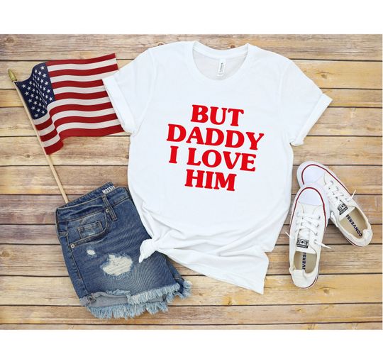 Discover But Daddy I Love Him Shirt, Funny Couple Shirt, Pride Slogan Shirt