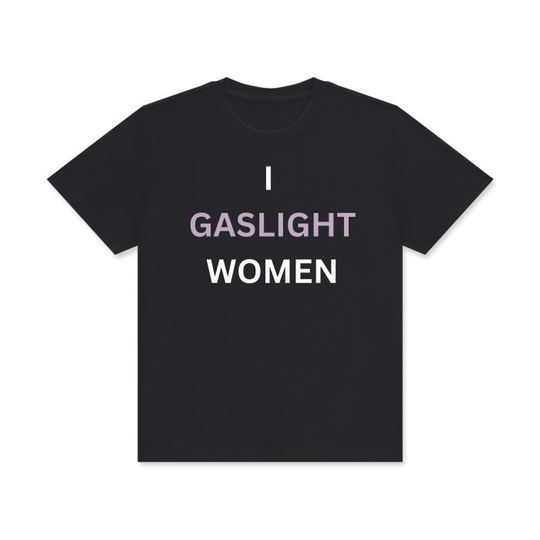 Discover I Gaslight Women T-Shirt, Humor T-shirt, Funny Gift
