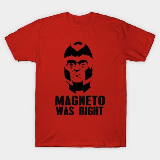 Discover Magneto Was Right - Magneto Was Right - T-Shirt