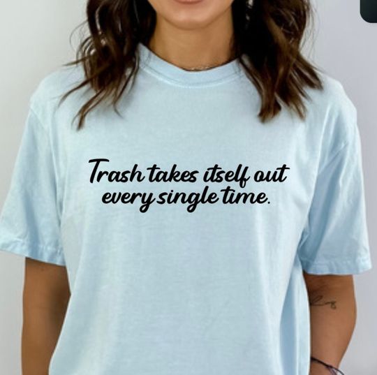 Discover Trash Takes Itself Out Every Single Time Tshirt oversized vintage